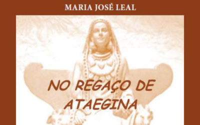 Apresentação do livro de Poesia de Maria José Leal: “NO REGAÇO DE ATAEGINA – em memória de Dalila”