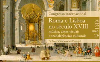 Congresso internacional | Roma e Lisboa no século XVIII – música, artes visuais e transferências culturais | 28 / 29 mar. | BNP