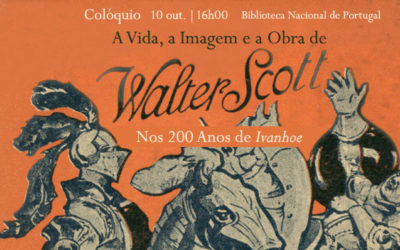 Colóquio | A Vida, a Imagem e a Obra de Walter Scott: Nos 200 Anos de Ivanhoe | 10 out. | 16h00 | BNP