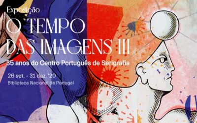 Exposição | O Tempo das Imagens III. 35 anos do Centro Português de Serigrafia | 26 set. – 31 dez. | BNP