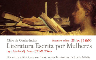 Conferência online | Ciclo Literatura Escrita por Mulheres | Por entre silêncios e sombras: vozes femininas da Idade Média | 25 fev. | 18h00