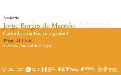 Seminário | Jorge Borges de Macedo – Caminhos da Historiografia I | 27 out. | 9h30 – 19h00 | BNP
