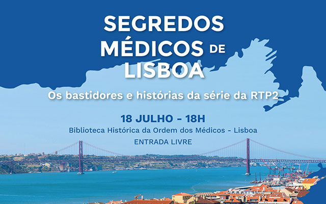 Conferência “Segredos Médicos de Lisboa. Os bastidores e histórias da série da RTP2”
