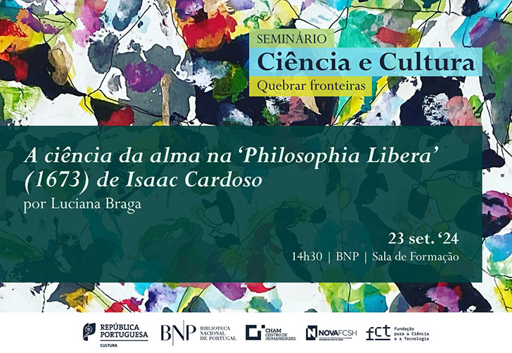 SEMINÁRIO | Ciência e Cultura. Quebrar Fronteiras: A ciência da alma na 'Philosophia Libera' (1673), de Isaac Cardoso | 23 set. '24 | 14h30