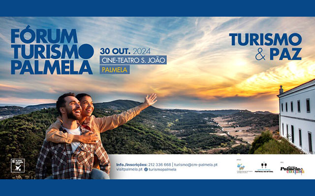 Fórum Turismo Palmela: 30 de outubro – Encontro reflete sobre Turismo e Paz