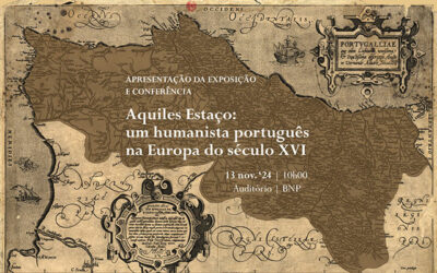 APRESENTAÇÃO DA EXPOSIÇÃO E CONFERÊNCIA | Aquiles Estaço: um humanista português na Europa do século XVI | 13 nov. ’24 | 10h00 | Auditório